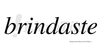 Brindaste no lleva tilde con vocal tónica en la «a»