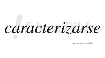 Caracterizarse  no lleva tilde con vocal tónica en la tercera «a»