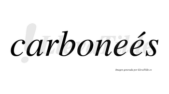 Carboneés  lleva tilde con vocal tónica en la segunda «e»