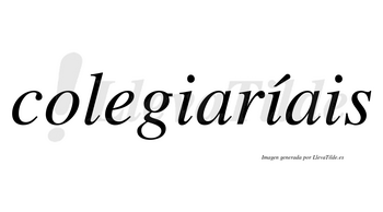 Colegiaríais  lleva tilde con vocal tónica en la segunda «i»