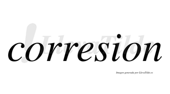 Corresion  no lleva tilde con vocal tónica en la «e»
