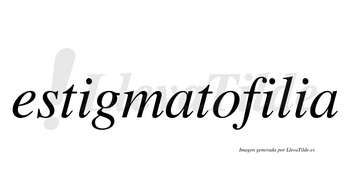 Estigmatofilia  no lleva tilde con vocal tónica en la segunda «i»