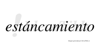Estáncamiento  lleva tilde con vocal tónica en la primera «a»