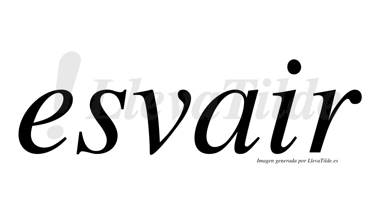 ¿Lleva tilde esvair? | LlevaTilde.es