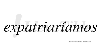 Expatriaríamos  lleva tilde con vocal tónica en la segunda «i»