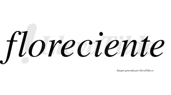 Floreciente  no lleva tilde con vocal tónica en la segunda «e»