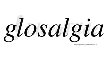 Glosalgia no lleva tilde con vocal tónica en la primera «a»