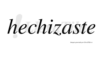 Hechizaste no lleva tilde con vocal tónica en la «a»