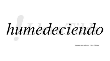 Humedeciendo  no lleva tilde con vocal tónica en la tercera «e»