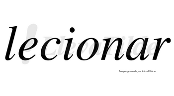 Lecionar no lleva tilde con vocal tónica en la «a»