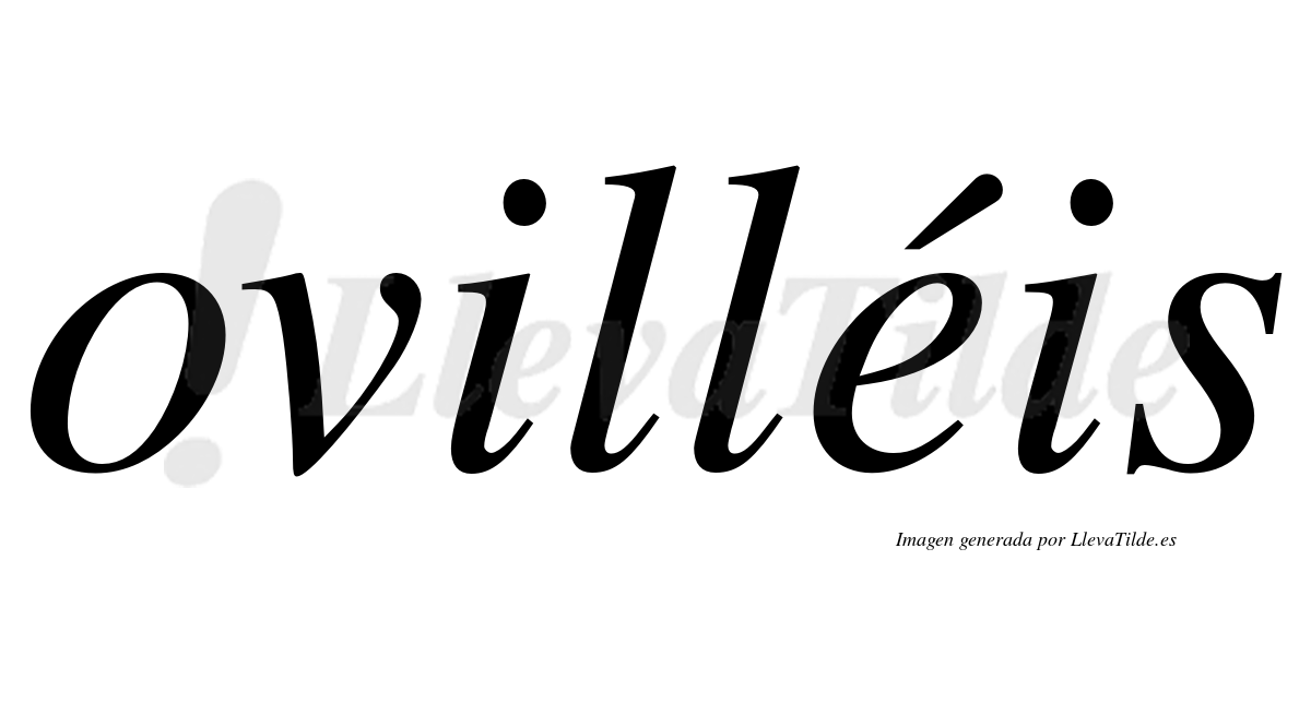 Ovilléis  lleva tilde con vocal tónica en la "e"