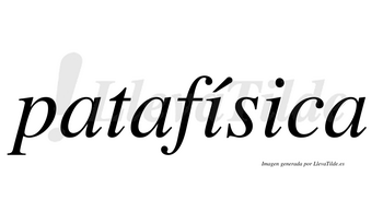 Patafísica  lleva tilde con vocal tónica en la primera «i»