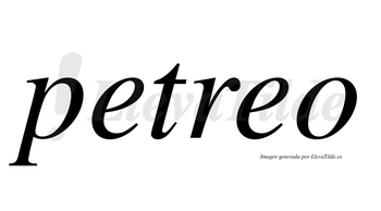 Petreo  no lleva tilde con vocal tónica en la segunda «e»