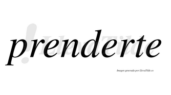Prenderte no lleva tilde con vocal tónica en la segunda «e»