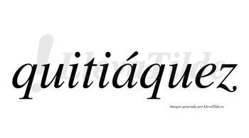 Quitiáquez  lleva tilde con vocal tónica en la «a»
