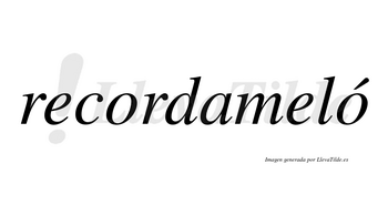 Recordameló  lleva tilde con vocal tónica en la segunda «o»
