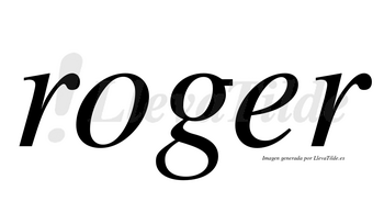 Roger no lleva tilde con vocal tónica en la «e»