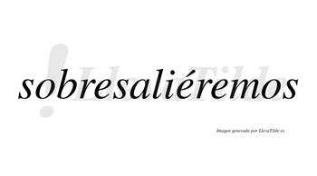 Sobresaliéremos  lleva tilde con vocal tónica en la segunda «e»