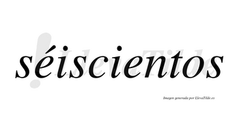 Séiscientos lleva tilde con vocal tónica en la primera «e»