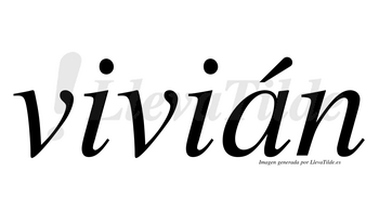 Vivián  lleva tilde con vocal tónica en la «a»