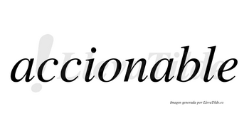 Accionable no lleva tilde con vocal tónica en la segunda «a»