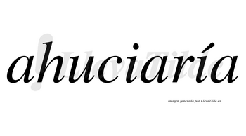 Ahuciaría  lleva tilde con vocal tónica en la segunda «i»