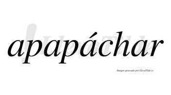 Apapáchar  lleva tilde con vocal tónica en la tercera «a»