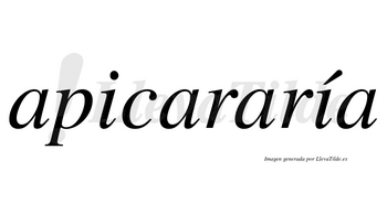 Apicararía  lleva tilde con vocal tónica en la segunda «i»