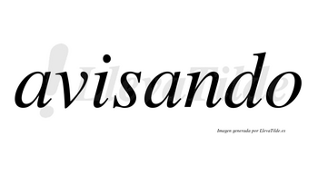 Avisando  no lleva tilde con vocal tónica en la segunda «a»