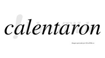 Calentaron no lleva tilde con vocal tónica en la segunda «a»