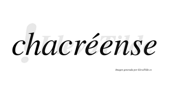 Chacréense  lleva tilde con vocal tónica en la primera «e»