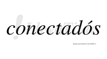 Conectadós lleva tilde con vocal tónica en la segunda «o»