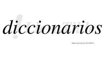 Diccionarios  no lleva tilde con vocal tónica en la «a»