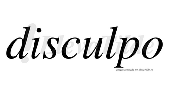 Disculpo  no lleva tilde con vocal tónica en la «u»