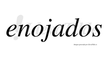 Enojados no lleva tilde con vocal tónica en la «a»