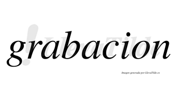 Grabacion no lleva tilde con vocal tónica en la segunda «a»