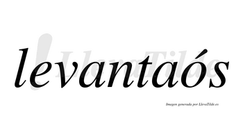 Levantaós  lleva tilde con vocal tónica en la «o»