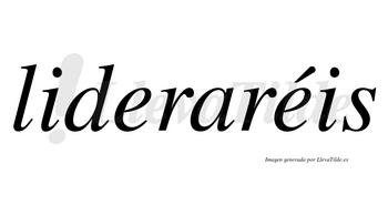 Lideraréis  lleva tilde con vocal tónica en la segunda «e»
