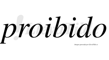 Proibido  no lleva tilde con vocal tónica en la segunda «i»