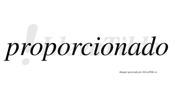 Proporcionado no lleva tilde con vocal tónica en la «a»