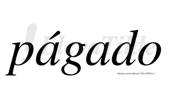 Págado  lleva tilde con vocal tónica en la primera «a»