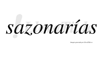 Sazonarías  lleva tilde con vocal tónica en la «i»