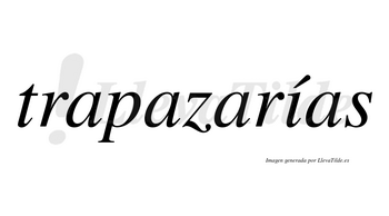 Trapazarías  lleva tilde con vocal tónica en la «i»