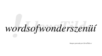 Wordsofwonderszenüí  lleva tilde con vocal tónica en la «i»
