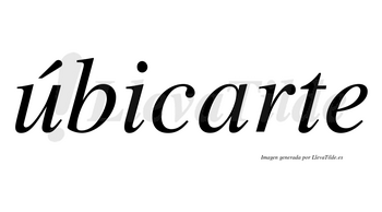 Úbicarte  lleva tilde con vocal tónica en la «u»