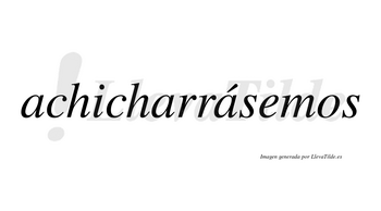 Achicharrásemos  lleva tilde con vocal tónica en la tercera «a»