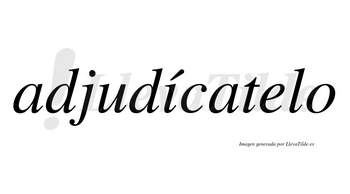 Adjudícatelo  lleva tilde con vocal tónica en la «i»