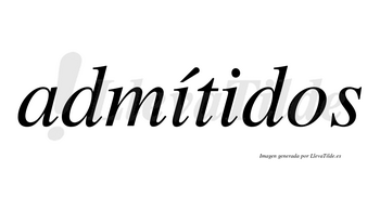 Admítidos lleva tilde con vocal tónica en la primera «i»