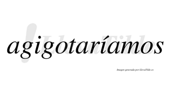 Agigotaríamos  lleva tilde con vocal tónica en la segunda «i»