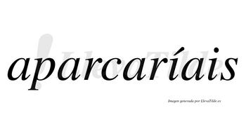 Aparcaríais  lleva tilde con vocal tónica en la primera «i»
